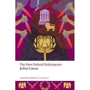 Julius Caesar: The New Oxford Shakespeare -- William Shakespeare